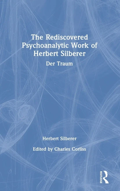 The Rediscovered Psychoanalytic Work of Herbert Silberer: Der Traum
