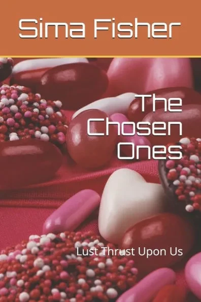 The Chosen Ones: Lust Thrust Upon Us
