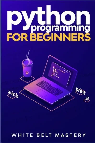 Python Programming for beginners: Learn Python in a step by step approach, Complete practical crash course to learn Python coding