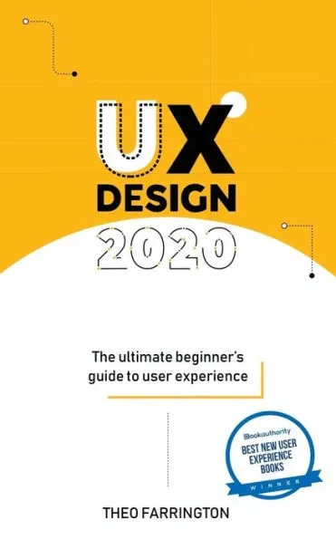 UX Design 2020: The Ultimate Beginner's Guide to User Experience