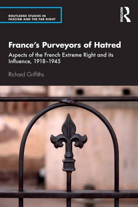 France’s Purveyors of Hatred (Routledge Studies in Fascism and the Far Right)
