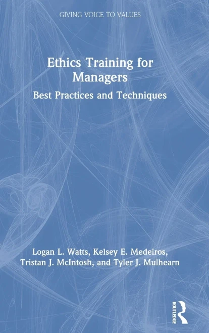 Ethics Training for Managers: Best Practices and Techniques (Giving Voice to Values)