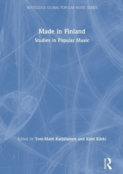 Made in Finland: Studies in Popular Music (Routledge Global Popular Music Series)