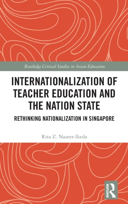 Internationalization of Teacher Education and the Nation State (Routledge Critical Studies in Asian Education)