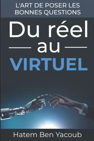 Du réel au virtuel, l'art de poser les bonnes questions !