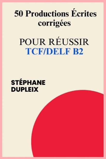 50 Productions Ã©crites corrigÃ©es pour rÃ©ussir TCF/DELF