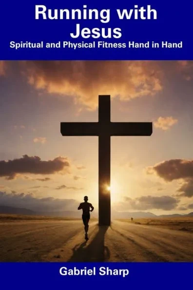 Running with Jesus: Spiritual and Physical Fitness Hand in Hand