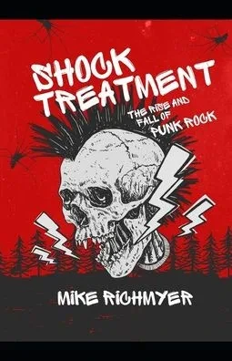 Shock Treatment: The Rise and Fall of Punk Rock