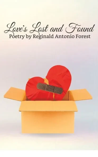 Love's Lost and Found: Poetry by Reginald Antonio Forest