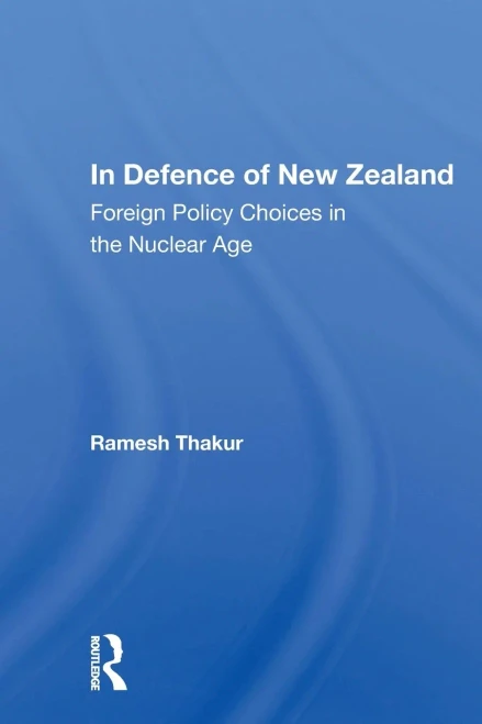 In Defence Of New Zealand: Foreign Policy Choices In The Nuclear Age