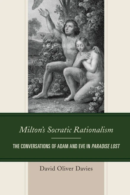 Milton's Socratic Rationalism: The Conversations of Adam and Eve in Paradise Lost (Politics, Literature, & Film)
