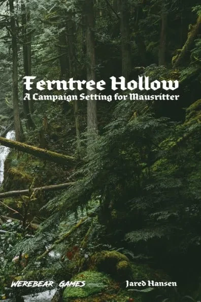 Ferntree Hollow: A Campaign Setting for Mausritter