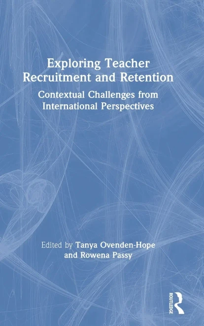 Exploring Teacher Recruitment and Retention: Contextual Challenges from International Perspectives