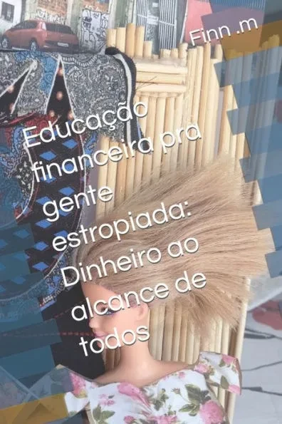 Educação financeira pra gente estropiada: Dinheiro ao alcance de todos