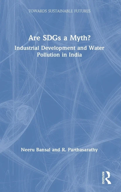 Are SDGs a Myth?: Industrial Development and Water Pollution in India (Towards Sustainable Futures)