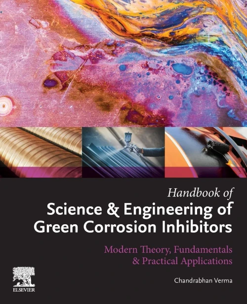 Handbook of Science & Engineering of Green Corrosion Inhibitors: Modern Theory, Fundamentals & Practical Applications