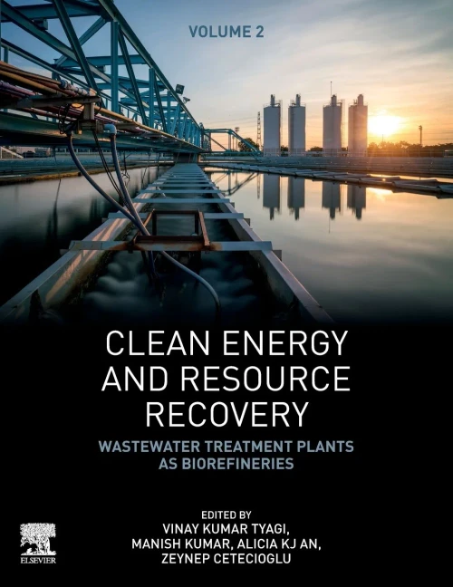 Clean Energy and Resource Recovery: Wastewater Treatment Plants as Biorefineries, Volume 2