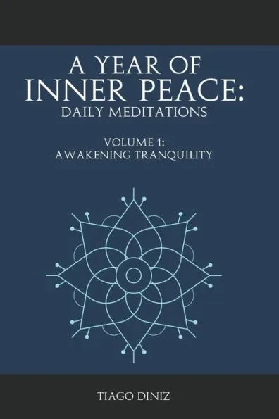 A Year of Inner Peace: Daily Meditations Vol.1: Volume 1: Awakening Tranquility