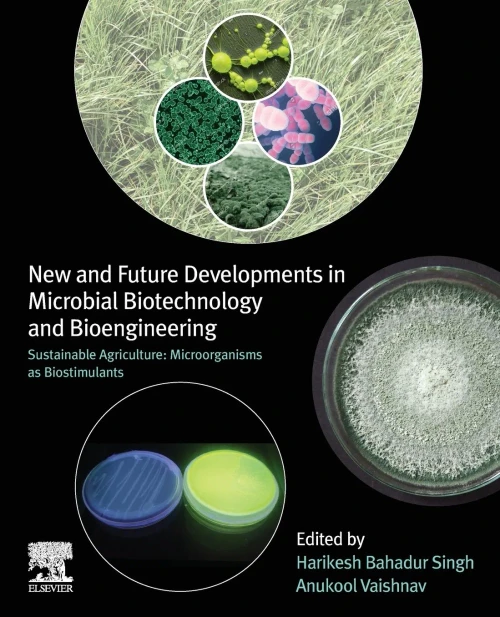 New and Future Developments in Microbial Biotechnology and Bioengineering: Sustainable Agriculture: Microorganisms as Biostimulants