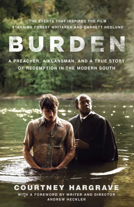 Burden (Movie Tie-In Edition): A Preacher, a Klansman, and a True Story of Redemption in the Modern South