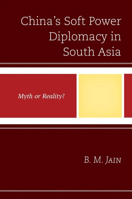 China's Soft Power Diplomacy in South Asia: Myth or Reality?