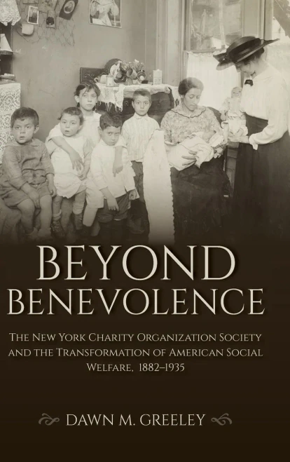 Beyond Benevolence: The New York Charity Organization Society and the Transformation of American Social Welfare, 18821935 (Philanthropic and Nonprofit Studies) - Hardcover