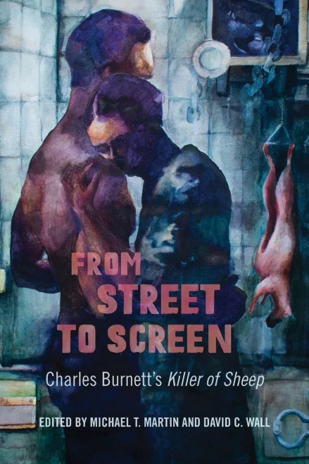 From Street to Screen: Charles Burnett's Killer of Sheep (Studies in the Cinema of the Black Diaspora)