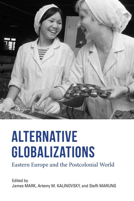 Alternative Globalizations: Eastern Europe and the Postcolonial World - Paperback