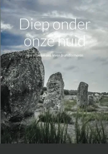 Diep onder onze huid: Hoe rituelen ons leven transformeren (Dutch Edition)