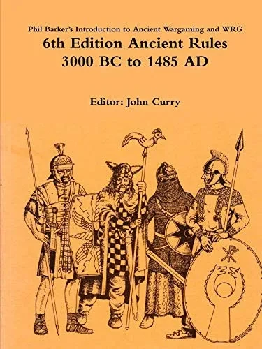 Phil Barker's Introduction to Ancient Wargaming and WRG 6th Edition Ancient Rules: 3000 BC to 1485 AD