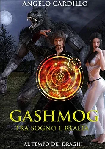 Gashmog - Tra sogno e realtà (Italian Edition)
