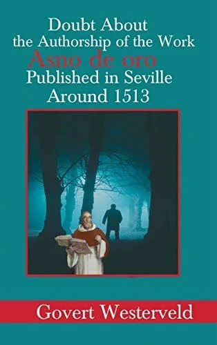 Doubt about the authorship of the work Asno de oro published in Seville around 1513 (Spanish Edition)