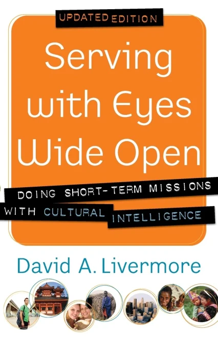Serving with Eyes Wide Open: Doing Short-Term Missions With Cultural Intelligence