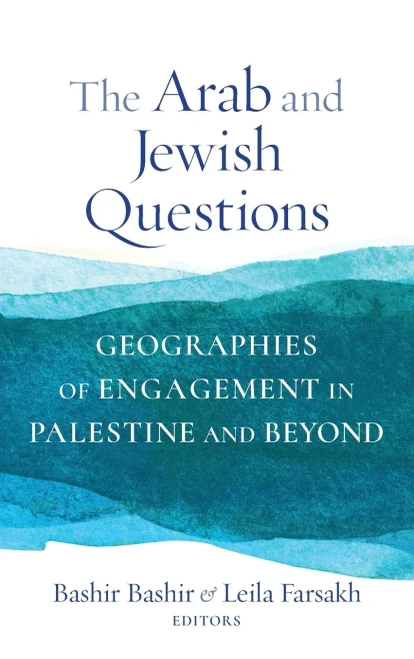 The Arab and Jewish Questions: Geographies of Engagement in Palestine and Beyond (Religion, Culture, and Public Life, 43)