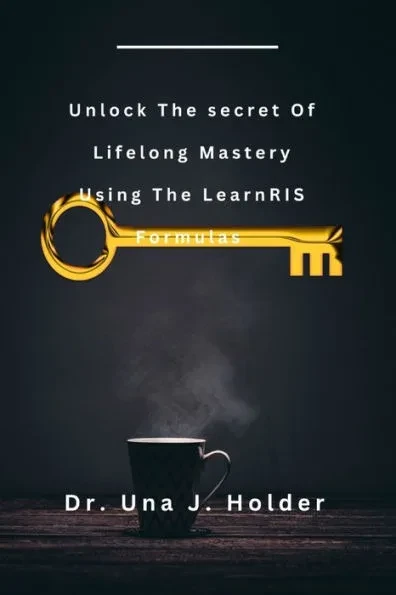Unlock The secret of lifelong Mastery Using the LearnRIS Formulas