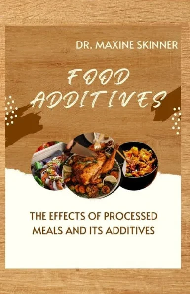 Food Additives: The Effects of Processed Meals and Its Additives