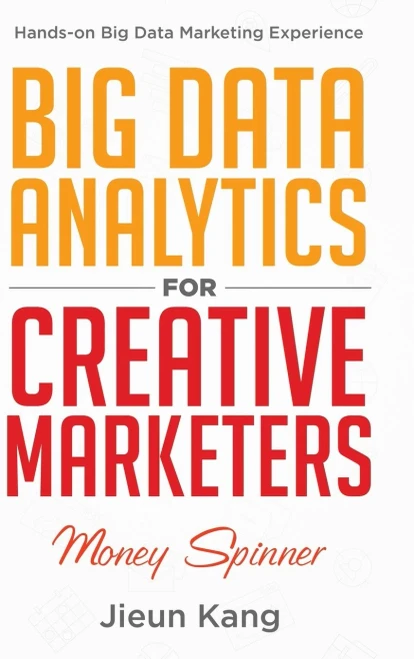 Big Data Analytics for Creative Marketers: Money Spinner - Hardcover