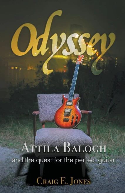 Odyssey: Attila Balogh and the Quest for the Perfect Guitar - Paperback