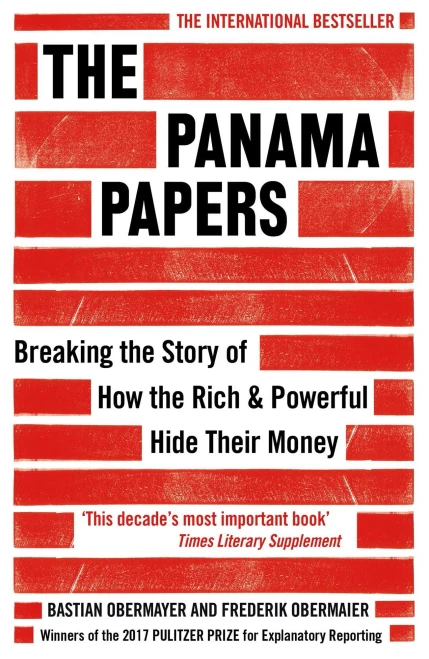 The Panama Papers: Breaking the Story of How the Rich and Powerful Hide Their Money