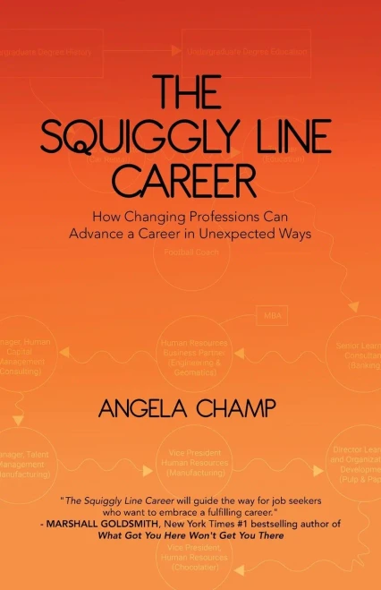 The Squiggly Line Career: How Changing Professions Can Advance a Career in Unexpected Ways - Paperback