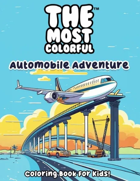 The Most Colorful(TM) - Automobile Adventure: Coloring book for kids
