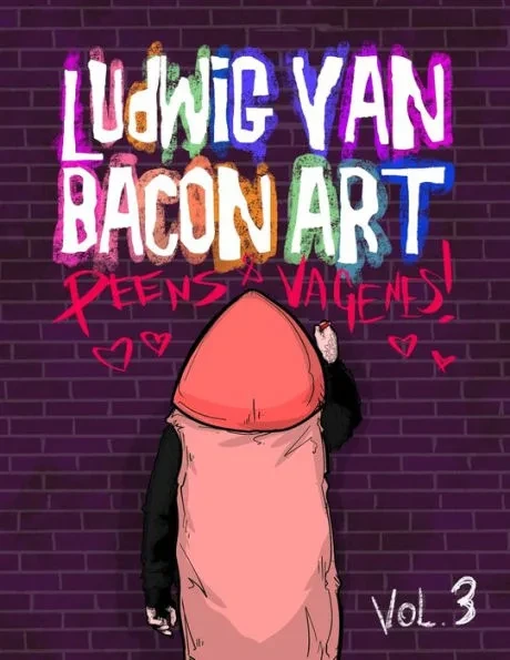 Ludwig Van Bacon Art Coloring Book -Vol 3, Peens & Vagenes