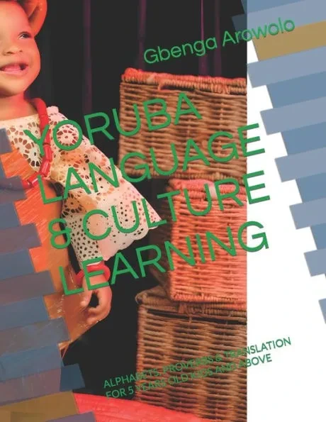 Yoruba Language & Culture Learning: Alphabets, Proverbs & Translation for 5 Years Old Kids and Above