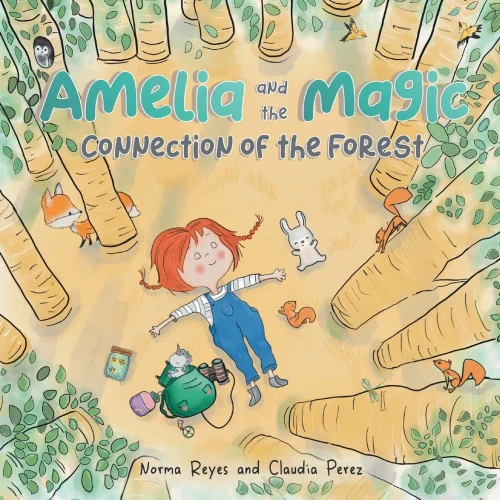 Amelia and the Magic Connection of the Forest: A Book About the Unity and Wisdom of the Forest - Paperback