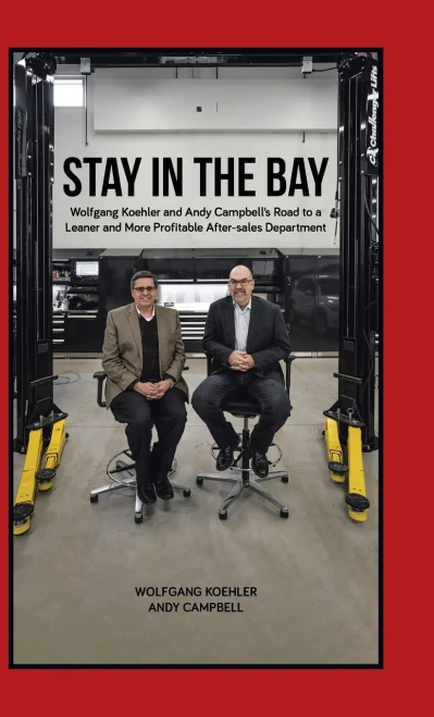 Stay in the Bay: Wolfgang Koehler and Andy Campbell's Road to a Leaner and More Profitable After-sales Department - Hardcover