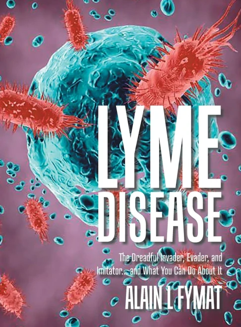 Lyme Disease: The Dreadful Invader, Evader, and Imitator... and What You Can Do About It - Hardcover