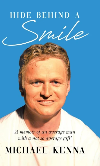 Hide Behind a Smile: 'A Memoir of an Average Man With a Not so Average Gift' - Hardcover