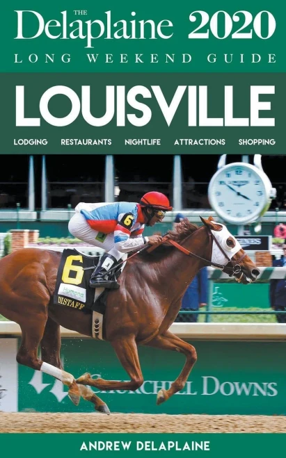 Louisville - The Delaplaine 2020 Long Weekend Guide (Long Weekend Guides)