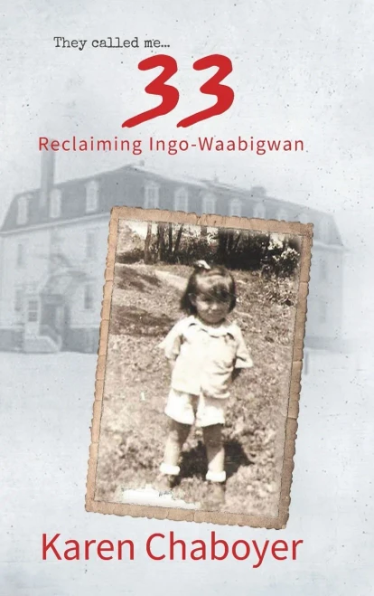 They Called Me 33: Reclaiming Ingo-Waabigwan - Hardcover