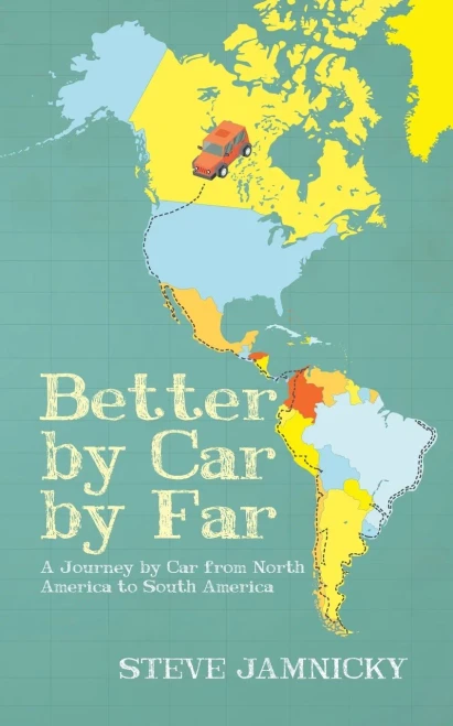 Better by Car by Far: A Journey by Car from North America to South America - Paperback